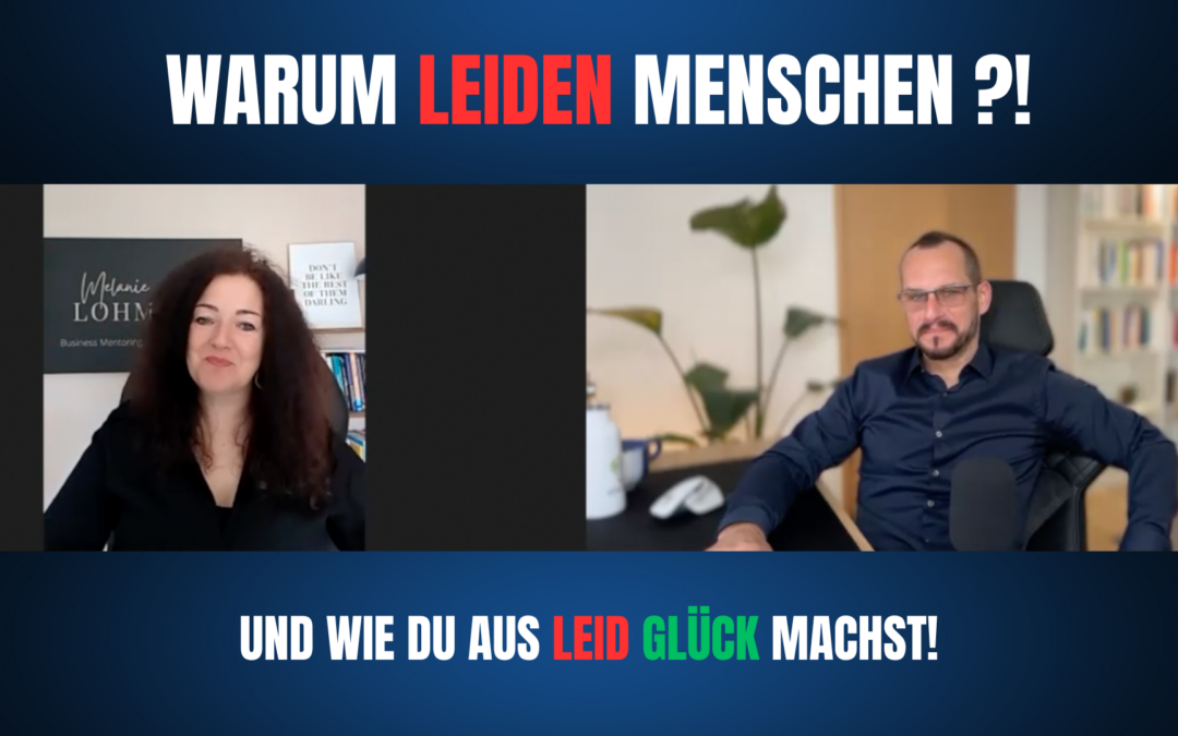 Warum leiden Menschen und wie wird man glücklich?!