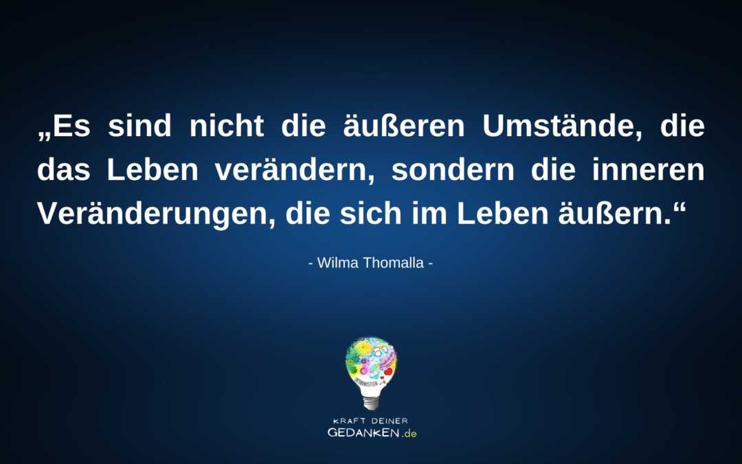 Äußere Veränderung erreichen wir durch innere Veränderung!